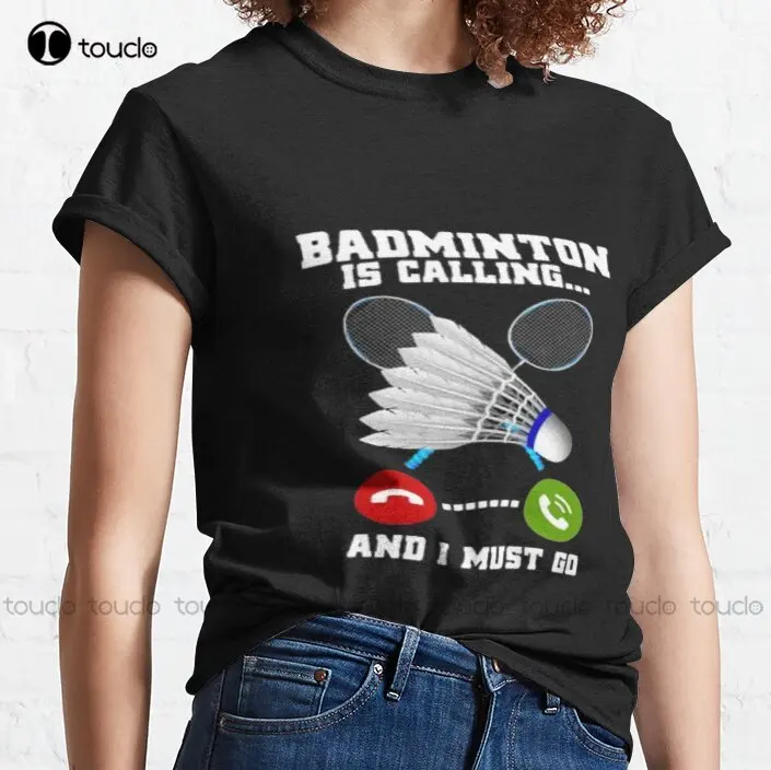 Badminton Is Calling - New Badminton Calling 4 Classic T-Shirt